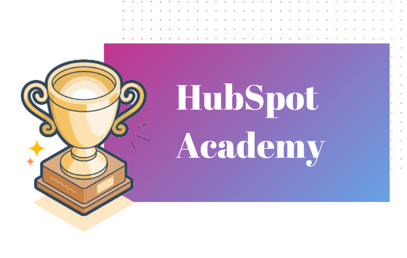 Everything you need to know about hubspot academy certifications